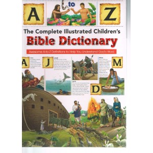 The Complete Illustrated Children's Bible Dictionary